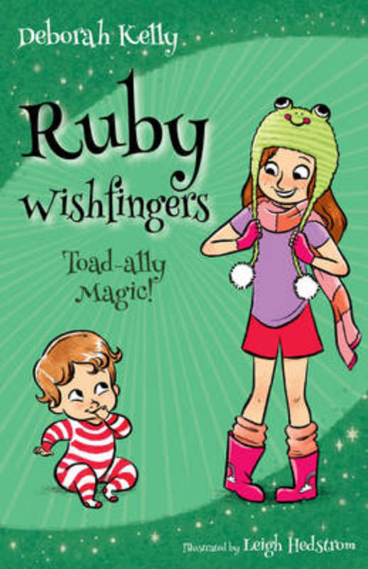 Ruby Wishfingers: Toad-Ally Magic by Deborah Kelly - 9781925139815