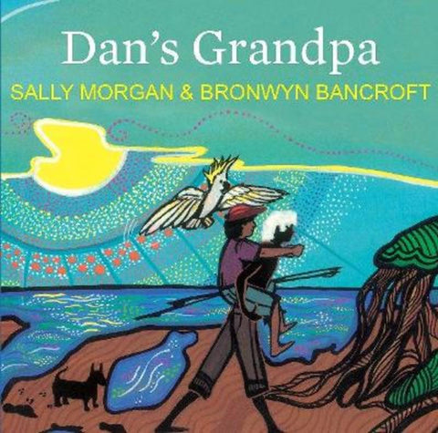Dan's Grandpa by Sally Morgan - 9781925162097