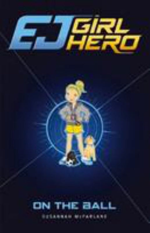 On the Ball (Ej Girl Hero #6) by Susannah McFarlane - 9781925206203