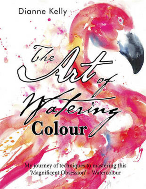 The Art of Watering Colour by Dianne Kelly - 9781925236835