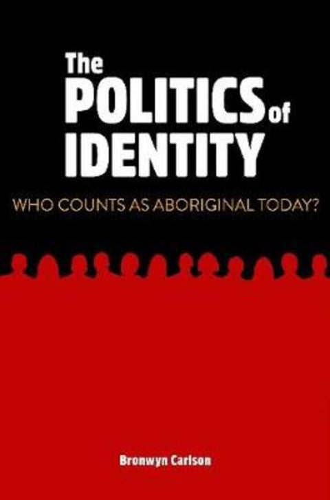 The Politics of Identity by Bronwyn Carlson - 9781925302134