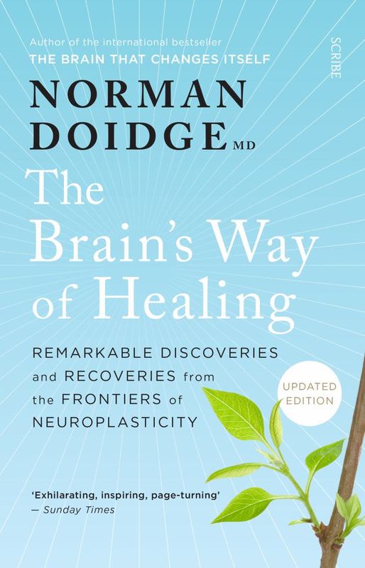 The Brain's Way of Healing: Remarkable discoveries and recoveries from the frontiers of neuroplasticity, by Norman Doidge - 9781925321814