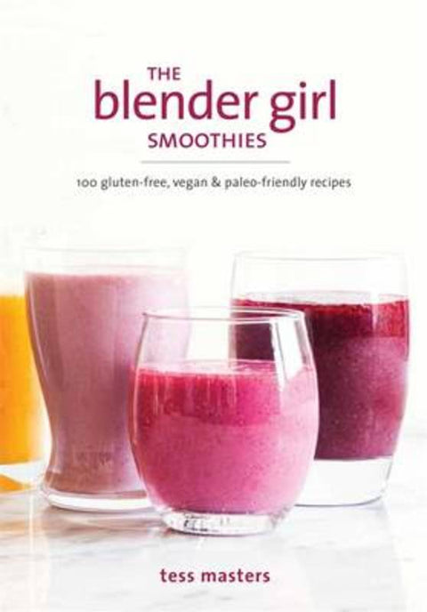 The Blender Girl Smoothies by Tess Masters - 9781925324013