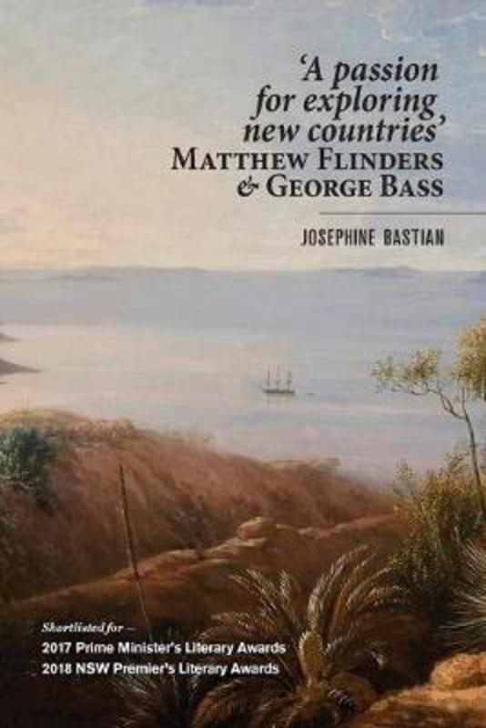 A Passion for Exploring New Countries Matthew Flinders & George Bass