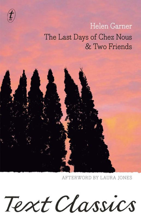 Last Days of Chez Nous & Two Friends by Helen Garner - 9781925355635