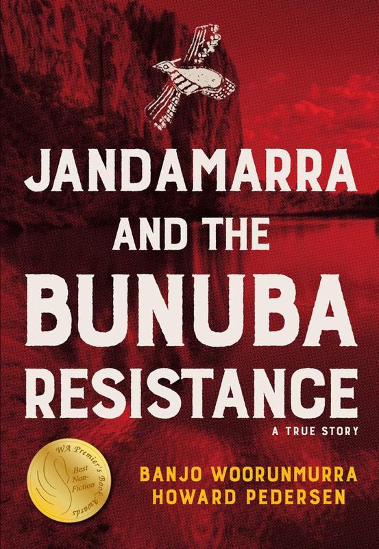 Jandamarra and the Bunuba Resistance by Banjo Woorunmurra - 9781925360097