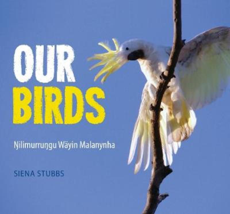 Our Birds by Siena Stubbs - 9781925360981