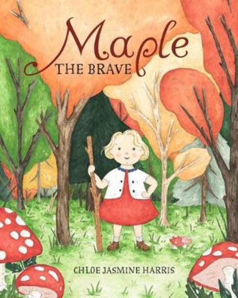 Maple the Brave by Chloe Jasmine Harris - 9781925381924