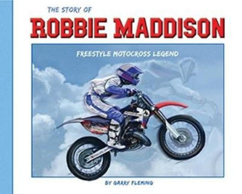 The Story of Robbie Maddison by Garry  Fleming - 9781925386837