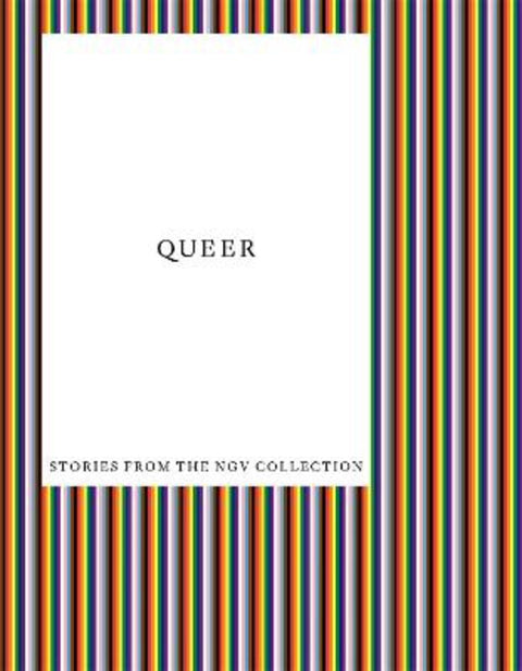 Queer: Stories from the NGV Collection by Dr. Ted Gott - 9781925432930
