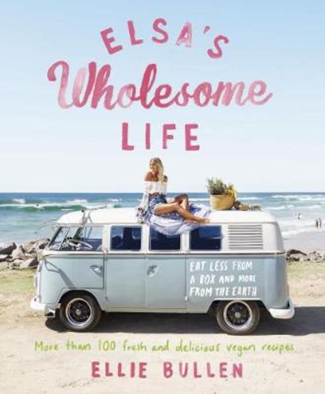 Elsa's Wholesome Life by Ellie Bullen - 9781925481433