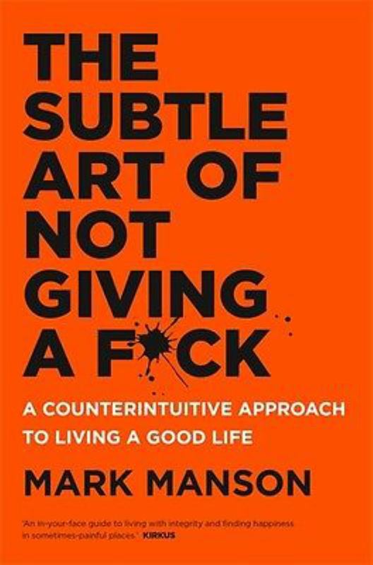 The Subtle Art of Not Giving a F*ck by Mark Manson - 9781925483598