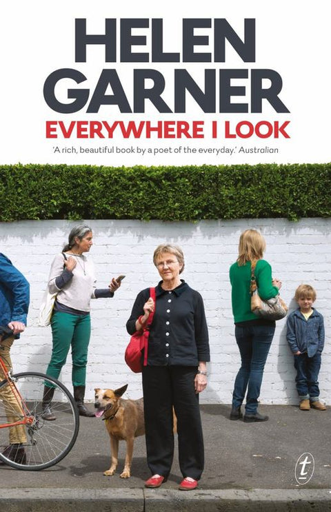Everywhere I Look by Helen Garner - 9781925498080