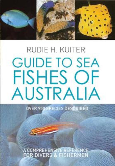 Guide to Sea Fishes of Australia by Rudie H. Kuiter - 9781925546804