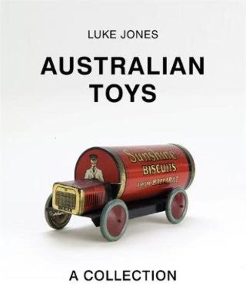 Australian Toys: A Collection by Luke Jones - 9781925556438
