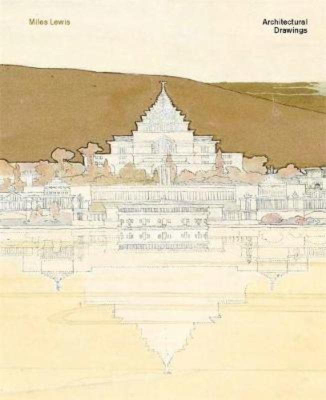 ARCHITECTURAL DRAWINGS: Collecting in Australia by Miles Lewis - 9781925556902