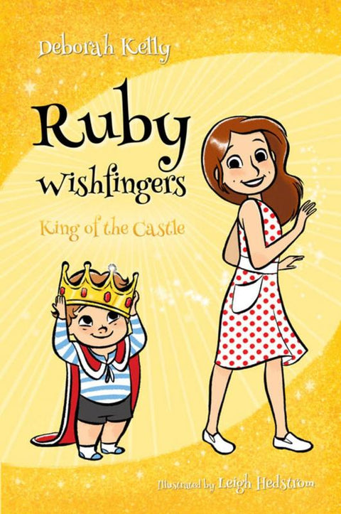Ruby Wishfingers: King of the Castle by Deborah Kelly - 9781925563160