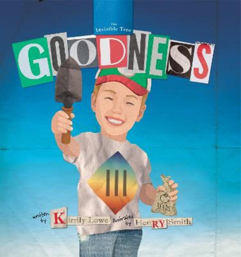 Goodness: The Invisible Tree by Kirrily Lowe - 9781925563559
