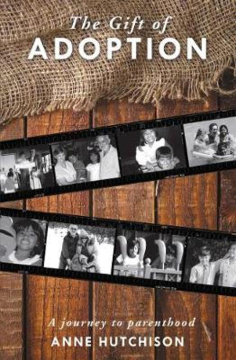 The Gift of Adoption by Anne Hutchison - 9781925564334
