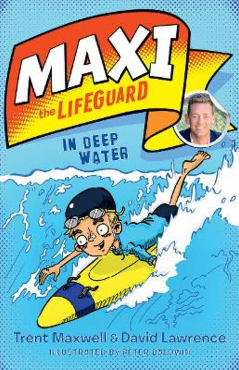 Maxi the Lifeguard Bk 1: In Deep Water by Trent Maxwell - 9781925584967