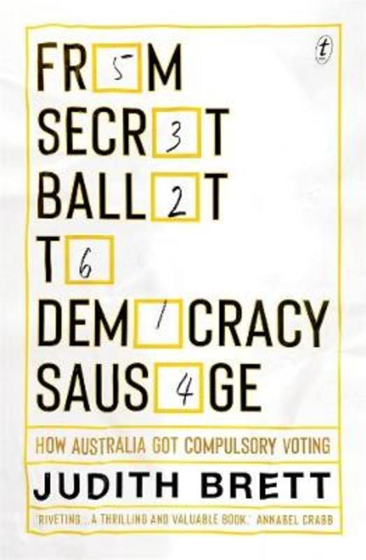 From Secret Ballot to Democracy Sausage: How Australia Got Compulsory Voting by Judith Brett - 9781925603842