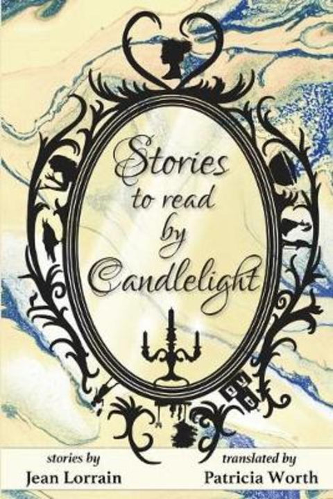 Stories to Read by Candlelight by Jean Lorrain - 9781925652581