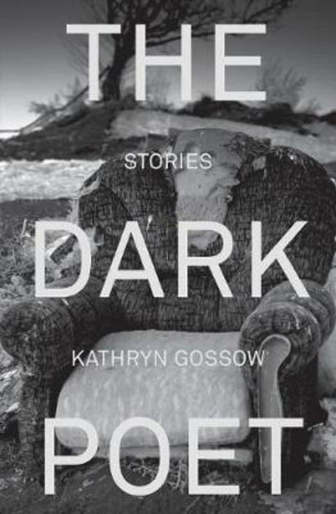 The Dark Poet by Kathryn Gossow - 9781925652642