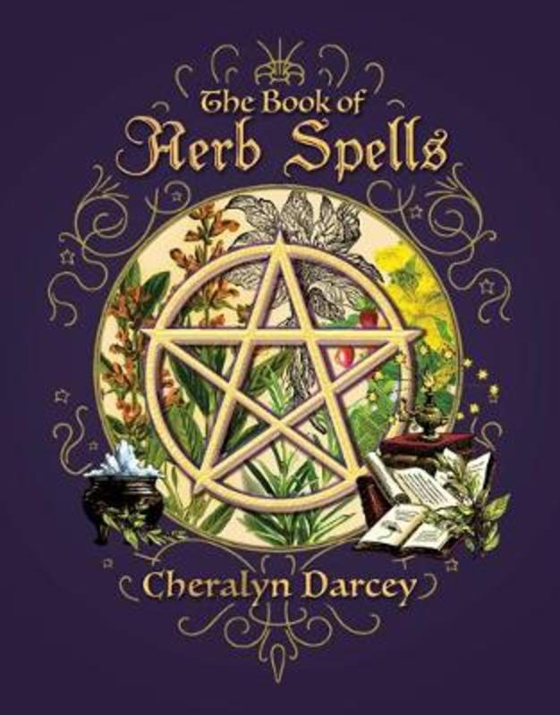 The Book of Herb Spells by Cheralyn Darcey - 9781925682267