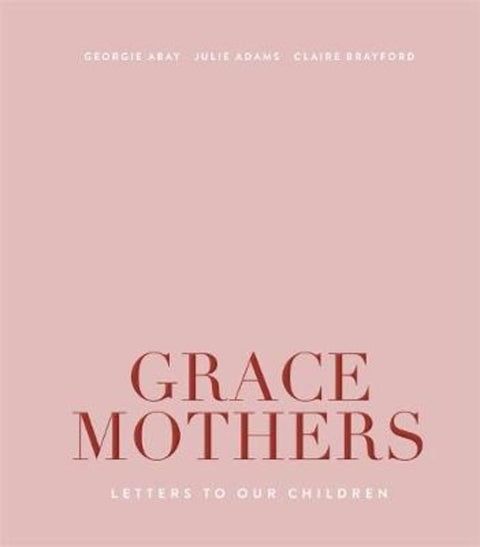 Grace Mothers by Georgie Abay - 9781925694666