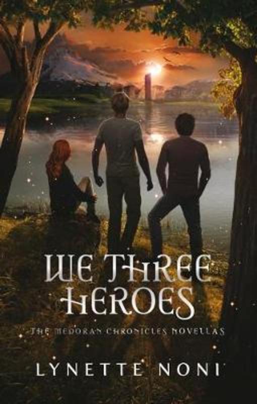 We Three Heroes by Lynette Noni - 9781925700978