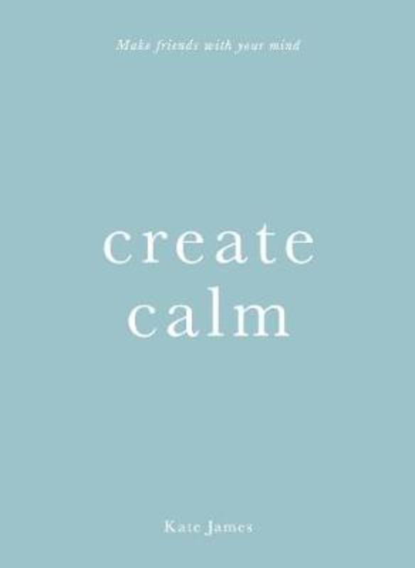 Create Calm by Kate James - 9781925712773