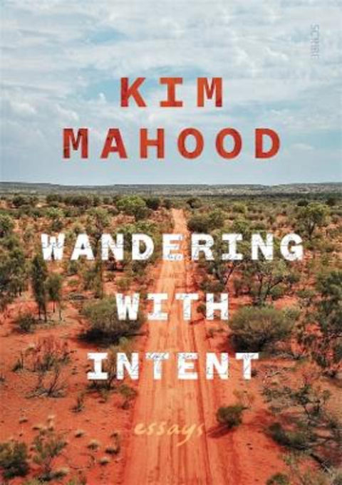 Wandering with Intent by Kim Mahood - 9781925713251