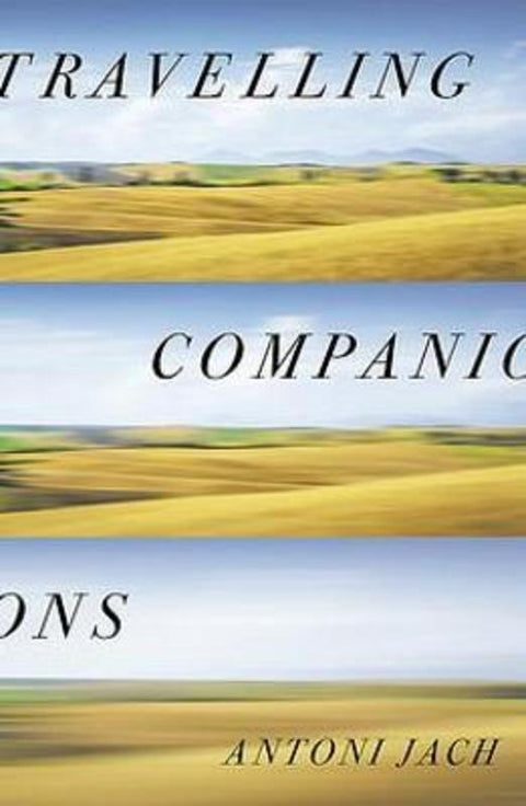 Travelling Companions by Antoni Jach - 9781925760804