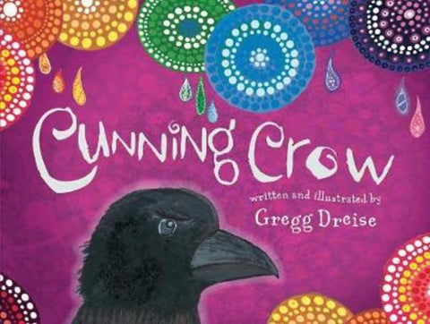 Cunning Crow by Gregg Dreise - 9781925768862