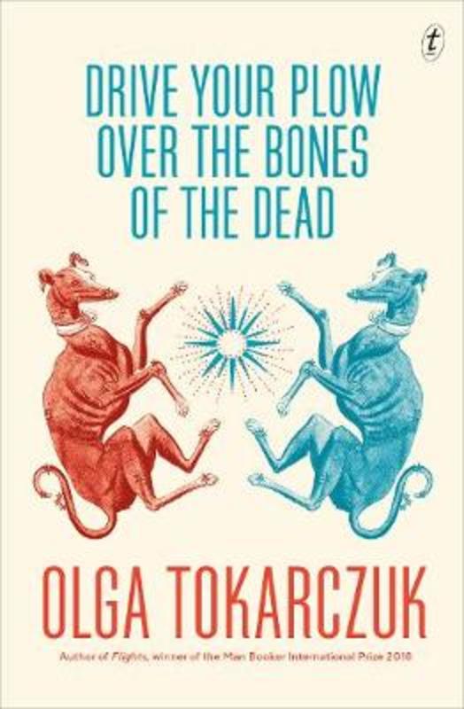 Drive Your Plow Over the Bones of the Dead by Olga Tokarczuk - 9781925773088