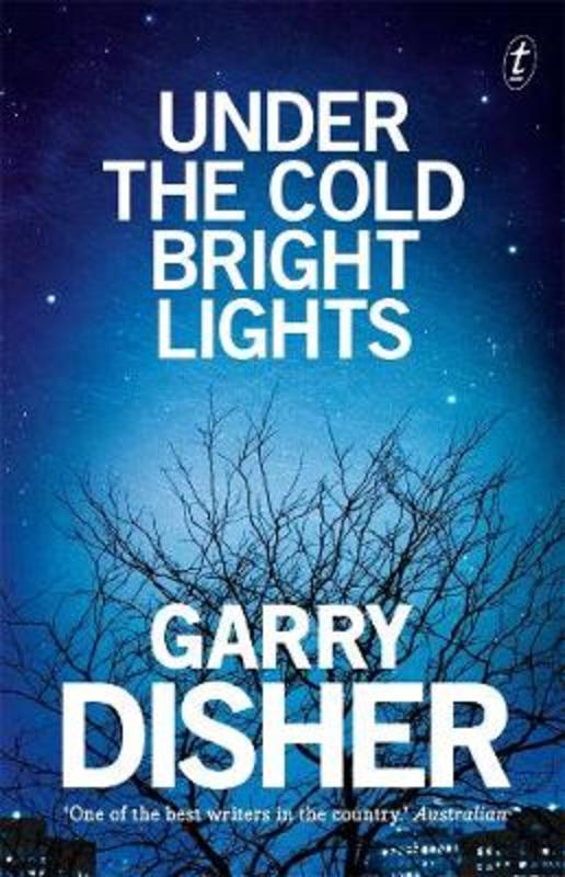 Under The Cold Bright Lights by Garry Disher - 9781925773217