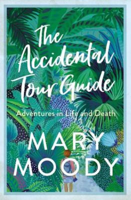 The Accidental Tour Guide by Mary Moody - 9781925791358