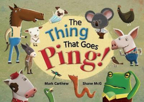 The Thing That Goes Ping! by Mark Carthew - 9781925804652