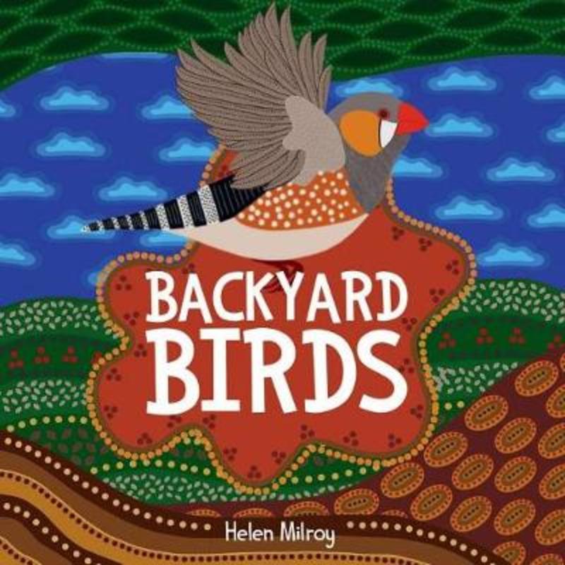 Backyard Birds by Helen Milroy - 9781925816563