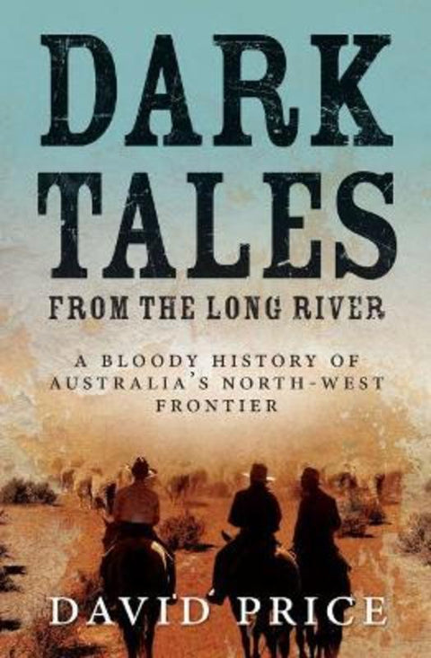 Dark Tales from the Long River by David Price - 9781925816631