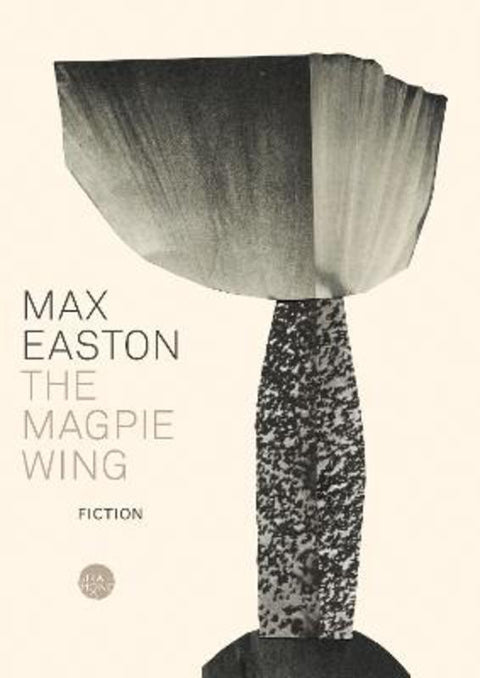 The Magpie Wing by Max Easton - 9781925818765