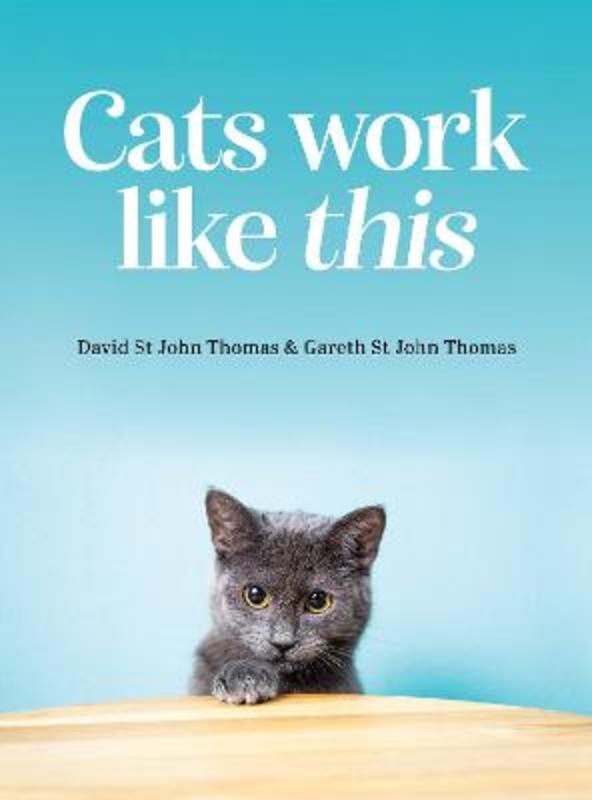 Cats Work Like This by David St John Thomas - 9781925820751