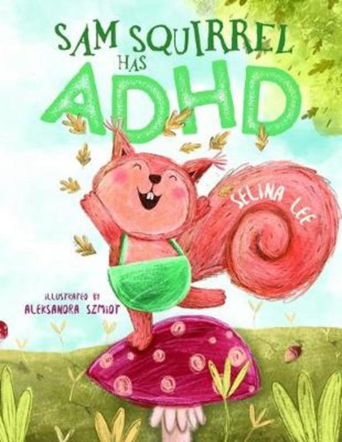 Sam Squirrel has ADHD by Selina Lee - 9781925839722