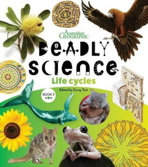 Deadly Science Book 3 Life Cycles by Australian Geographic - 9781925847819