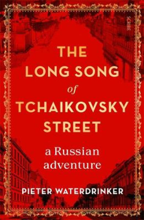 The Long Song of Tchaikovsky Street by Pieter Waterdrinker - 9781925849134