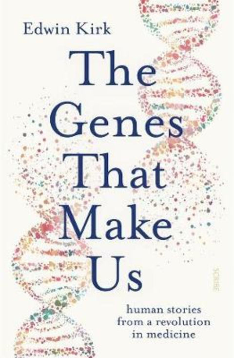 The Genes That Make Us by Edwin Kirk - 9781925849394