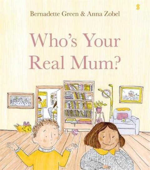Who's Your Real Mum? by Bernadette Green - 9781925849493