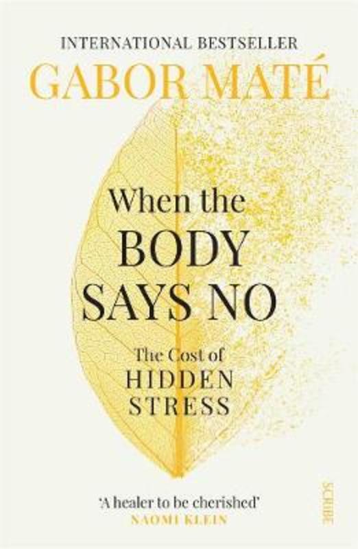 When the Body Says No by Gabor Mate - 9781925849646