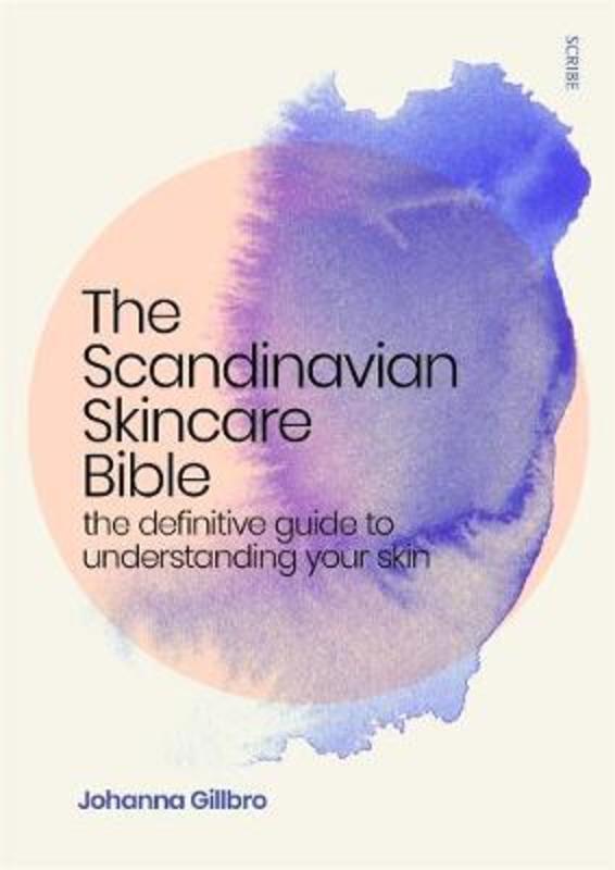 The Scandinavian Skincare Bible by Johanna Gillbro - 9781925849851