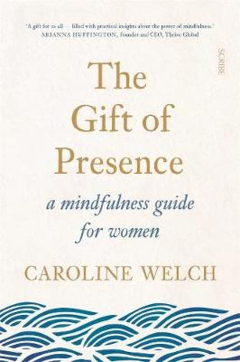 The Gift of Presence by Caroline Welch - 9781925849998